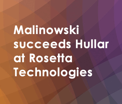 Malinowski succeeds Hullar at Rosetta Technologies